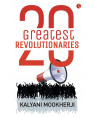 20 Greatest Revolutionaries by Kalyani Mookherji