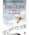 Yes To Life In Spite of Everything by Viktor E. Frankl