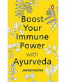Boost Your Immune Power with Ayurveda by Janesh Vaidya