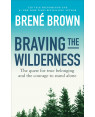 Braving the Wilderness: The quest for true belonging and the courage to stand alone by Brené Brown 