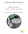 Breathe! You Are Alive Sutra in the Full Awareness of Breathing by Thich Nhat Hanh