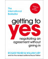 Getting to Yes: Negotiating Agreement without Giving in by Roger Fisher