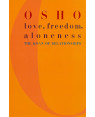 Love, Freedom, and Aloneness: The Koan of Relationships by Osho