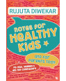 Notes For Healthy Kids and For Parents Too! by Rujuta Diwekar