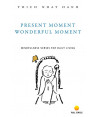 Present Moment, Wonderful Moment: Mindfulness Verses for Daily Living by Thich Nhat Hanh