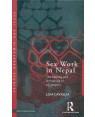 Sex Work in Nepal: The Making and Unmaking of a Category By Lisa Caviglia