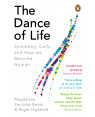 The Dance of Life: Symmetry, Cells and How We Become Human by Magdalena Zernicka-Goetz, Roger Highfield