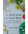 The Real Deal about Your Meal: Power-up Your Plate for a Healthy Body and Blissful Living by Yogesh SIngh