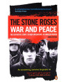 The Stone Roses: War and Peace by Simon Spence
