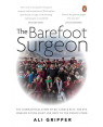The Barefoot Surgeon: The inspirational story of Dr. Sanduk Ruit, the eye surgeon giving sight and hope to the world's poor by Ali Gripper