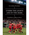 Under the Lights and in the Dark: Untold Stories of Women's Soccer (HB) by Gwendolyn Oxenham