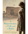 Watermelon, a Fish and a Bible by Christy Lefteri, Quercus 