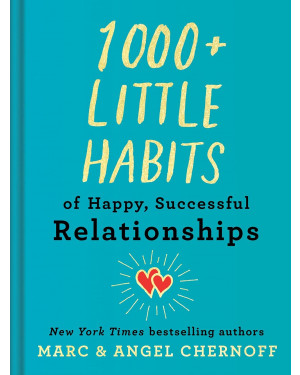 1000+ Little Habits of Happy, Successful Relationships by Marc and Angel Chernoff