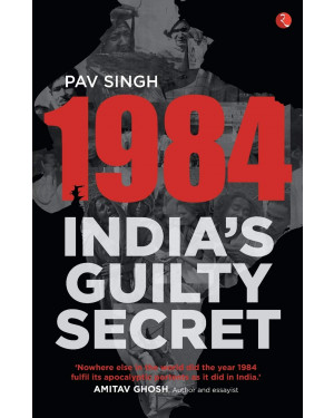 1984: India’s Guilty Secret by Pav Singh