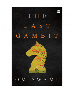 The Last Gambit by Om Swami 