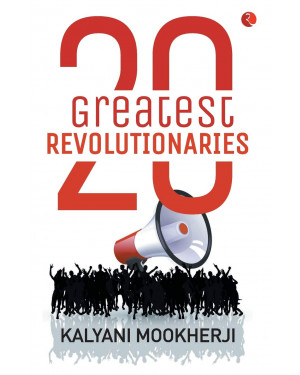 20 Greatest Revolutionaries by Kalyani Mookherji