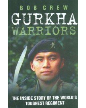 Gurkha Warriors by Bob Crew 