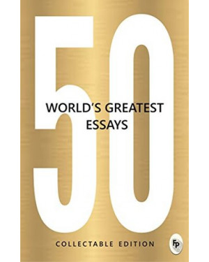 50 World’s Greatest Essays By Various