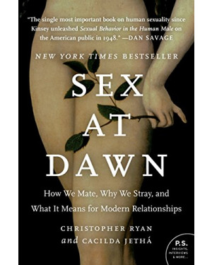 Sex at Daw: How We Mate, Why We Stray and What it Means for Modern Relationships by Christopher Ryan 