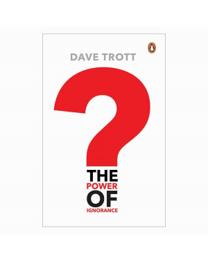 The Power of Ignorance by Dave Trott