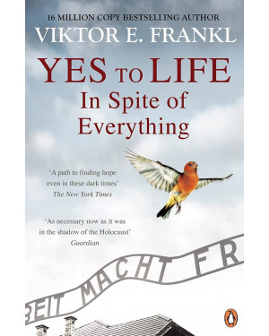 Yes To Life In Spite of Everything by Viktor E. Frankl