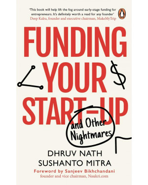 Funding Your Startup by Dhruv Nath, Sushanto Mitra 