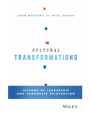 Cultural Transformations: Lessons of Leadership and Corporate Reinvention By John Mattone, Nick Vaidya 