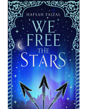 We Free the Stars (Sands of Arawiya) by Hafsah Faizal 