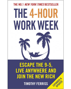  The 4-Hour Work Week: Escape the 9-5, Live Anywhere and Join the New Rich by Timothy Ferriss 