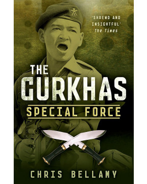 The Gurkhas by Chris Bellamy