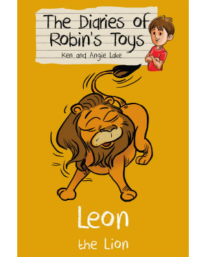Leon the Lion: 8 (The Diaries of Robin's Toys) by Ken Lake , Angie Lake
