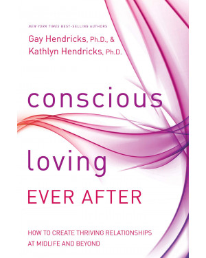 Conscious Loving Ever After By Gay Hendricks