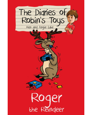 Roger the Reindeer: 10 (The Diaries of Robin's Toys) by Ken Lake , Angie Lake
