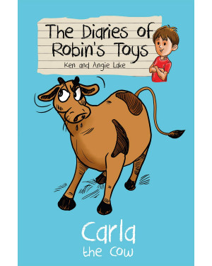 Carla the Cow: 2 (The Diaries of Robin's Toys) by Ken Lake, Angie Lake 