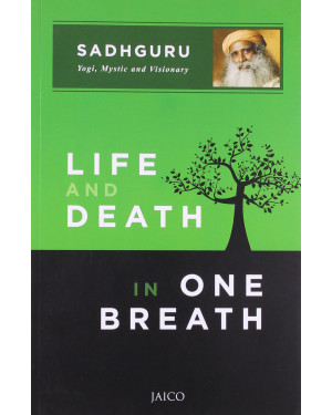 Life and Death in One Breath by Sadhguru