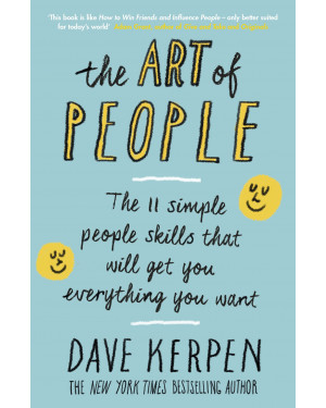 The Art of People: The 11 Simple People Skills That Will Get You Everything You Want by Dave Kerpen 