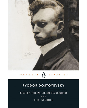 Notes from Underground and the Double by Fyodor Dostoyevsky 