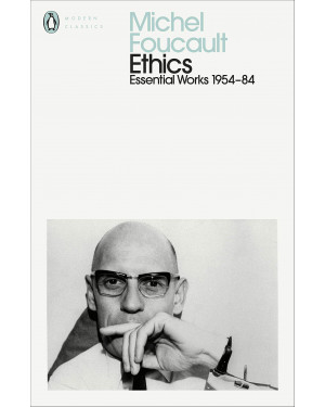 Ethics: Subjectivity and Truth: Essential Works of Michel Foucault 1954-1984 