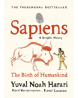 Sapiens A Graphic History, Volume 1: The Birth of Humankind by Yuval Noah Harari 
