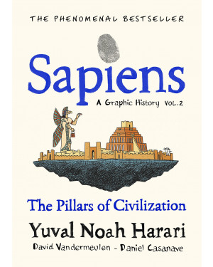 Sapiens A Graphic History, Volume 2: The Pillars of Civilization by Yuval Noah Harari
