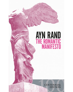 The Romantic Manifesto : A Philosophy of Literature by Ayn Rand