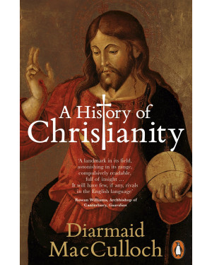 A History of Christianity: The First Three Thousand Years by Diarmaid MacCulloch