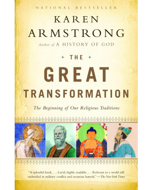 The Great Transformation: The Beginning of Our Religious Traditions by Karen Armstrong 
