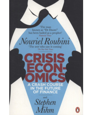 Crisis Economics: A Crash Course in the Future of Finance by Nouriel Roubini