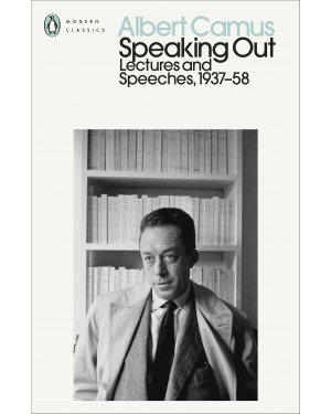 Speaking Out: Lectures and Speeches 1937-58 by Albert Camus 