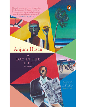 A Day in the Life by Anjum Hasan