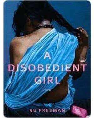 A Disobedient Girl by Ru Freeman"a Novel"