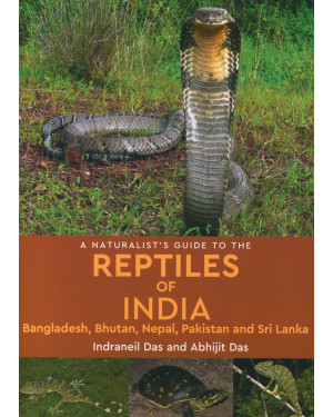A Naturalists Guide To The Reptiles Of India (Core List, Bestseller) by Indraneil Das and Abhijit Das
