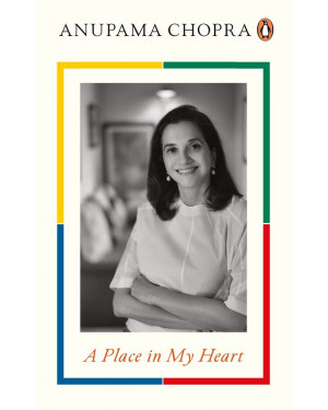 A Place in My Heart by Anupama Chopra