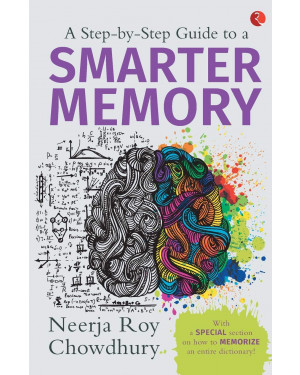 A Step-by-Step Guide to a Smarter Memory by Neerja Roy Chowdhury